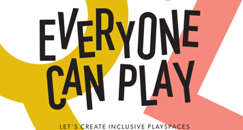 Everyone Can Play- Inclusive Playspaces Guidelines Document